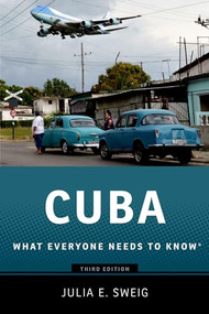 Cuba (What Everyone Needs to Know®) by Julia E. Sweig, 9780190620370