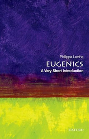 Eugenics (A Very Short Introduction) by Philippa Levine, 9780199385904