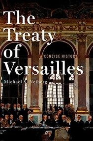 The Treaty of Versailles (A Concise History) by Michael S. Neiberg, 9780190659189