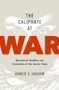 The Caliphate at War (Operational Realities and Innovations of the Islamic State) by Ahmed S. Hashim, 9780190668488