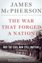 The War That Forged a Nation (Why the Civil War Still Matters) by James M. McPherson, 9780190658533