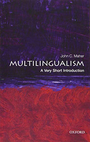Multilingualism (A Very Short Introduction) by John C. Maher, 9780198724995