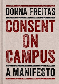 Consent on Campus (A Manifesto) by Donna Freitas, 9780190671150