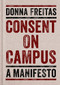 Consent on Campus (A Manifesto) by Donna Freitas, 9780190671150