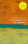 Innovation (A Very Short Introduction) by Mark Dodgson, David Gann, 9780198825043