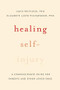 Healing Self-Injury (A Compassionate Guide for Parents and Other Loved Ones) by Janis Whitlock, Elizabeth E. Lloyd-Richardson, 9780199391608
