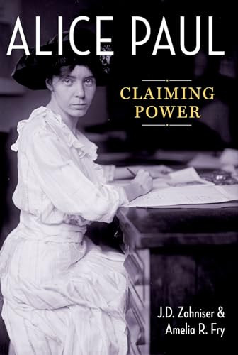 Alice Paul (Claiming Power) by J.D. Zahniser, Amelia R. Fry, 9780190932930