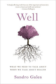 Well (What We Need to Talk About When We Talk About Health) by Sandro Galea, 9780190916831