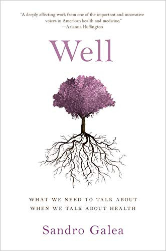Well (What We Need to Talk About When We Talk About Health) by Sandro Galea, 9780190916831