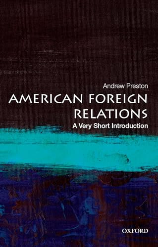 American Foreign Relations (A Very Short Introduction) by Andrew Preston, 9780199899395