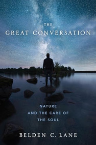 The Great Conversation (Nature and the Care of the Soul) by Belden C. Lane, 9780190842673