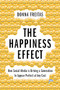 The Happiness Effect (How Social Media is Driving a Generation to Appear Perfect at Any Cost) by Donna Freitas, Christian Smith, 9780190054670