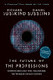 The Future of the Professions (How Technology Will Transform the Work of Human Experts, Updated Edition) by Richard Susskind, Daniel Susskind, 9780198841890