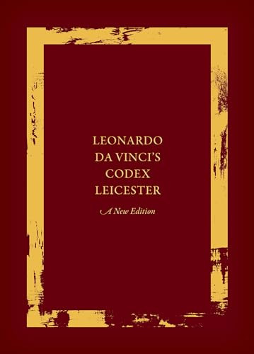 Leonardo da Vinci's Codex Leicester: A New Edition (Volume I: The Codex) by Domenico Laurenza, Martin Kemp, 9780198832874