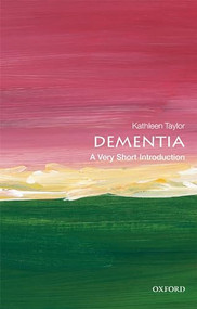 Dementia (A Very Short Introduction) by Kathleen Taylor, 9780198825784
