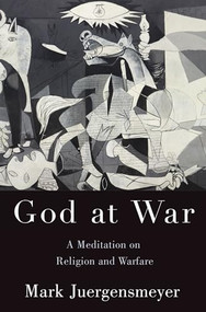 God at War (A Meditation on Religion and Warfare) by Mark Juergensmeyer, 9780190079178