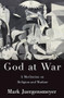God at War (A Meditation on Religion and Warfare) by Mark Juergensmeyer, 9780190079178