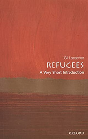 Refugees (A Very Short Introduction) by Gil Loescher, 9780198811787