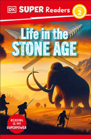 DK Super Readers Level 2 Life in the Stone Age by DK, 9780593966464