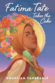 Fatima Tate Takes the Cake - 9780823460755 by Khadijah VanBrakle, 9780823460755