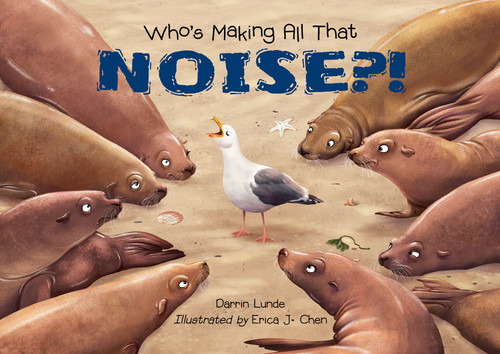 Who's Making All That NOISE?! by Darrin Lunde, Erica J. Chen, 9781623546267