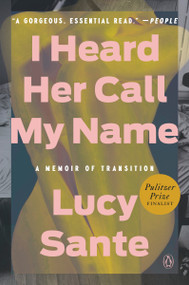 I Heard Her Call My Name (A Memoir of Transition) - 9780593493786 by Lucy Sante, 9780593493786