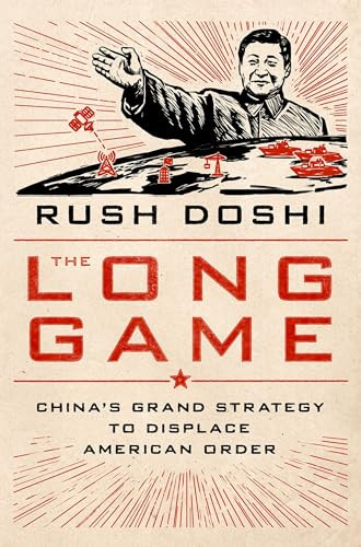 The Long Game (China's Grand Strategy to Displace American Order) by Rush Doshi, 9780197527917