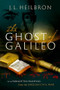 The Ghost of Galileo (In a forgotten painting from the English Civil War) by J.L. Heilbron, 9780198861300