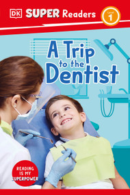 DK Super Readers Level 1 A Trip to the Dentist by DK, 9780593962442