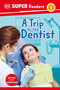 DK Super Readers Level 1 A Trip to the Dentist by DK, 9780593962442