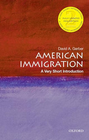 American Immigration (A Very Short Introduction) by David A. Gerber, 9780197542422