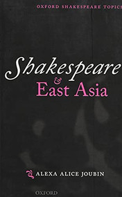 Shakespeare and East Asia by Alexa Alice Joubin, 9780198703570