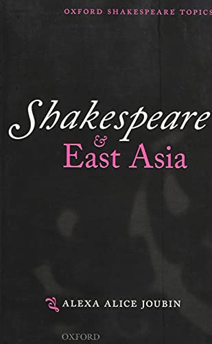 Shakespeare and East Asia by Alexa Alice Joubin, 9780198703570