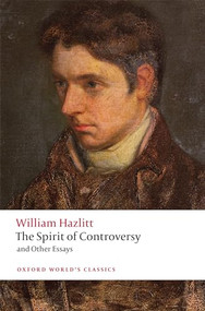 The Spirit of Controversy (and Other Essays) by William Hazlitt, Jon Mee, James Grande, 9780199591954