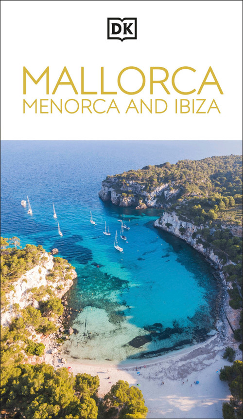 DK Mallorca, Menorca and Ibiza (Must-See Sights. Culture & History. Detailed Maps & Tours. Covers Palma, Ibiza Town & more) by DK Travel, 9780241726457