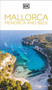 DK Mallorca, Menorca and Ibiza (Must-See Sights. Culture & History. Detailed Maps & Tours. Covers Palma, Ibiza Town & more) by DK Travel, 9780241726457