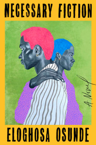 Necessary Fiction (A Novel) by Eloghosa Osunde, 9780593851203