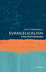 Evangelicalism (A Very Short Introduction) by John G. Stackhouse Jr., 9780190079680