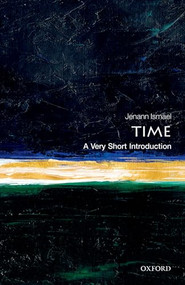 Time (A Very Short Introduction) by Jenann Ismael, 9780198832669