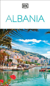 DK Albania (Must-See Sights. Culture & History. Detailed Maps & Tours. Covers the Albanian Riviera, Tirana, Berat, & more) by DK Travel, 9780241733226