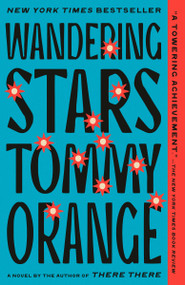 Wandering Stars (A Novel) - 9780593311448 by Tommy Orange, 9780593311448