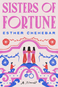 Sisters of Fortune (A Novel) by Esther Chehebar, 9780593734544