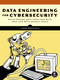Data Engineering for Cybersecurity (Build Secure Data Pipelines with Free and Open-Source Tools) by James Bonifield, 9781718504028