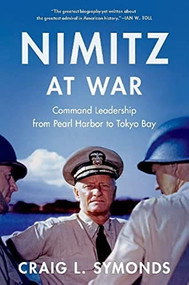 Nimitz at War (Command Leadership from Pearl Harbor to Tokyo Bay) by Craig L. Symonds, 9780190062361