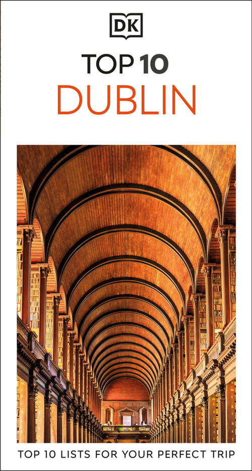 DK Top 10 Dublin (Top 10 lists for your perfect trip, plus an all-weather folded map) - 9780241738467 by DK Travel, 9780241738467