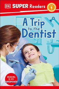 DK Super Readers Level 1 A Trip to the Dentist - 9780593962435 by DK, 9780593962435