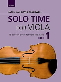 Solo Time for Viola Book 1 (15 concert pieces for viola and piano) by Kathy Blackwell, David Blackwell, 9780193513280