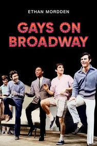 Gays on Broadway by Ethan Mordden, 9780190063108