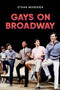 Gays on Broadway by Ethan Mordden, 9780190063108