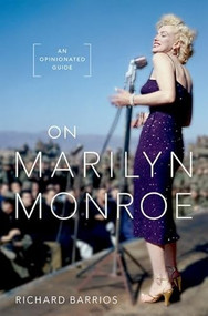 On Marilyn Monroe (An Opinionated Guide) by Richard Barrios, 9780197636114